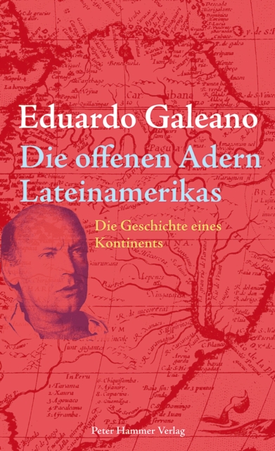 Die offenen Adern Lateinamerikas : Die Geschichte eines Kontinents, EPUB eBook