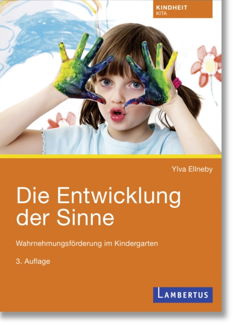 Die Entwicklung der Sinne : Wahrnehmungsforderung im Kindergarten, PDF eBook
