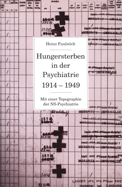 Hungersterben in der Psychiatrie 1914-1949 : Mit einer Topographie der NS-Psychiatrie, PDF eBook