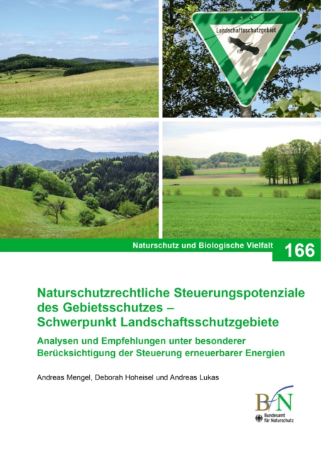 Naturschutzrechtliche Steuerungspotenziale des Gebietsschutzes - Schwerpunkt Landschaftsschutzgebiete : Naturschutz und Biologische Vielfalt Heft 166, PDF eBook