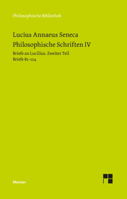 Philosophische Schriften IV : Briefe an Lucilius. Zweiter Teil. Briefe 82-124., PDF eBook