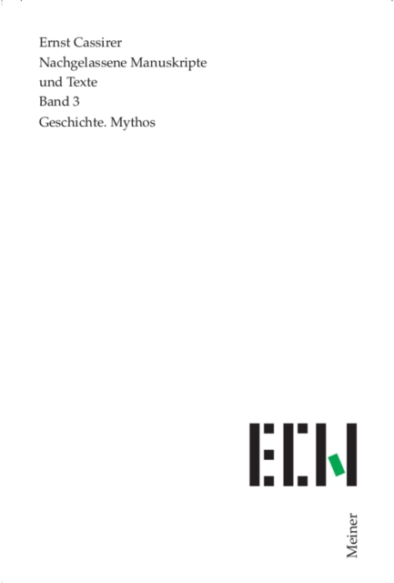 Geschichte. Mythos : Mit Beilagen: Biologie, Ethik, Form, Kategorienlehre, Kunst, Organologie, Sinn, Sprache, Zeit, PDF eBook