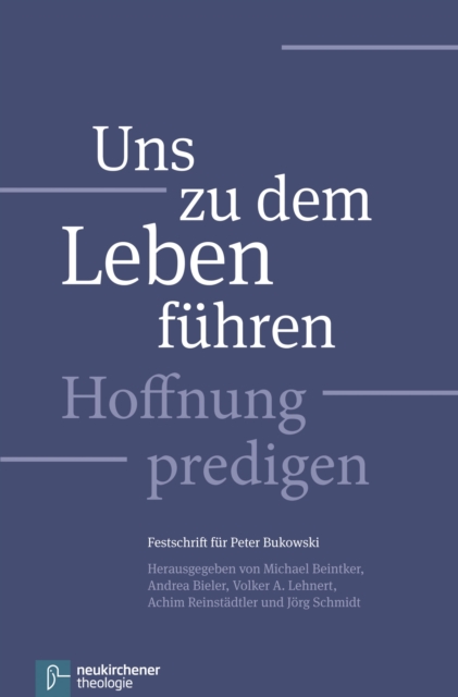 Uns zu dem Leben fuhren : Hoffnung predigen - Festschrift fur Peter Bukowski, PDF eBook