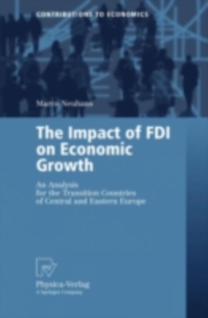 The Impact of FDI on Economic Growth : An Analysis for the Transition Countries of Central and Eastern Europe, PDF eBook