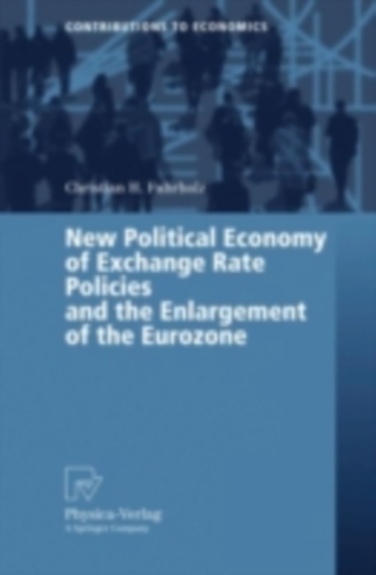 New Political Economy of Exchange Rate Policies and the Enlargement of the Eurozone, PDF eBook