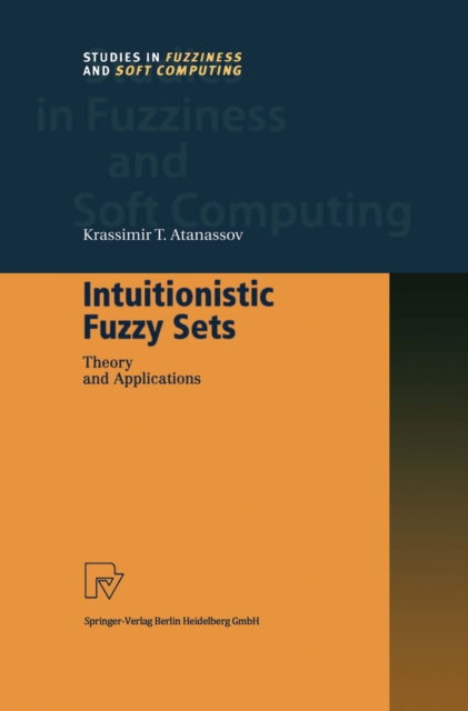 Intuitionistic Fuzzy Sets : Theory and Applications, PDF eBook