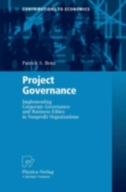 Project Governance : Implementing Corporate Governance and Business Ethics in Nonprofit Organizations, PDF eBook