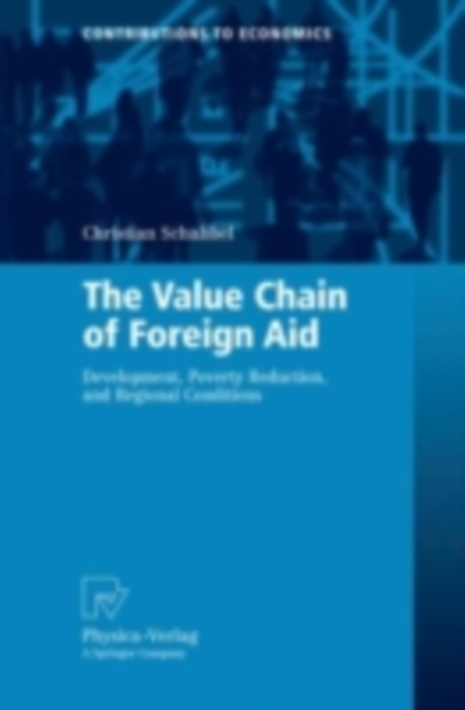 The Value Chain of Foreign Aid : Development, Poverty Reduction, and Regional Conditions, PDF eBook