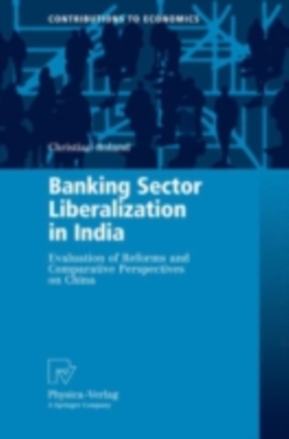 Banking Sector Liberalization in India : Evaluation of Reforms and Comparative Perspectives on China, PDF eBook