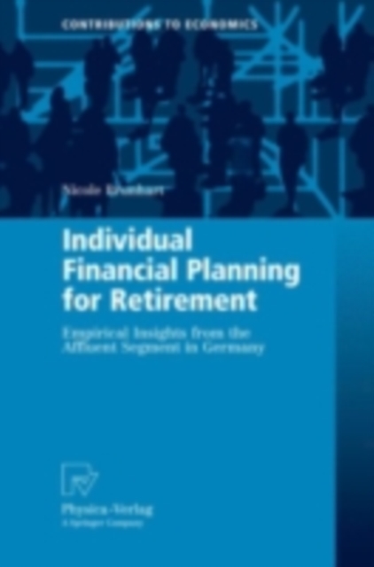 Individual Financial Planning for Retirement : Empirical Insights from the Affluent Segment in Germany, PDF eBook