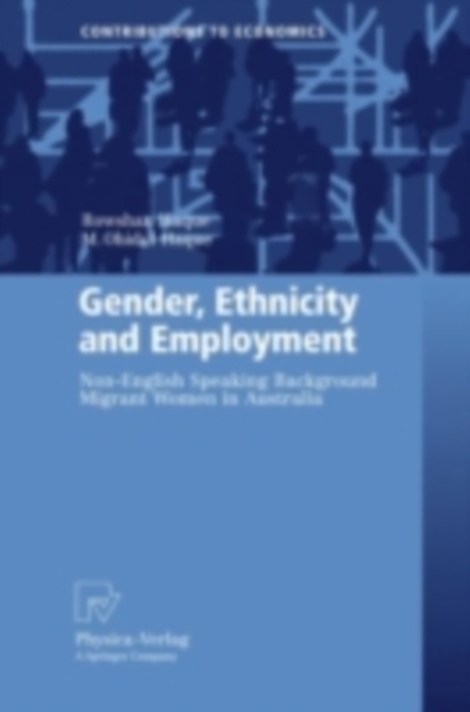 Gender, Ethnicity and Employment : Non-English Speaking Background Migrant Women in Australia, PDF eBook