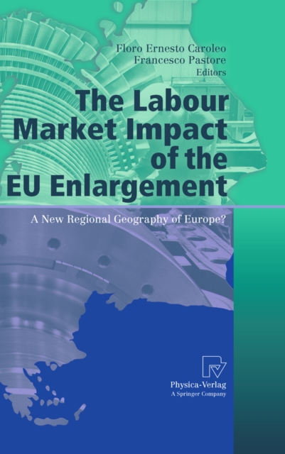 The Labour Market Impact of the EU Enlargement : A New Regional Geography of Europe?, PDF eBook