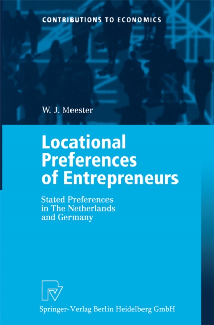 Locational Preferences of Entrepreneurs : Stated Preferences in The Netherlands and Germany, PDF eBook