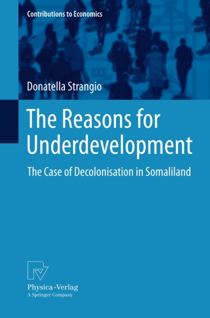 The Reasons for Underdevelopment : The Case of Decolonisation in Somaliland, PDF eBook