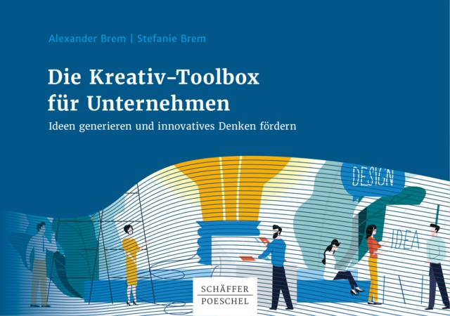 Die Kreativ-Toolbox fur Unternehmen : Ideen generieren und innovatives Denken fordern, PDF eBook