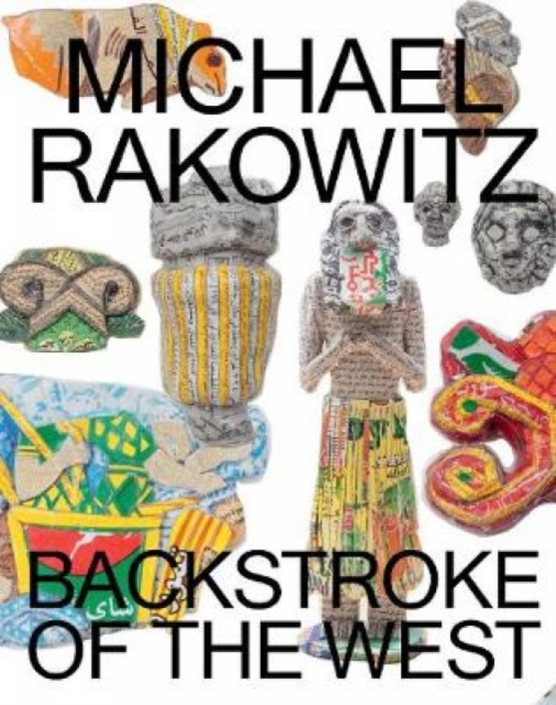 Michael Rakowitz: Backstroke of the West, Paperback / softback Book