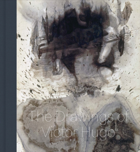 Stones to Stains : The Drawings of Victor Hugo, Hardback Book