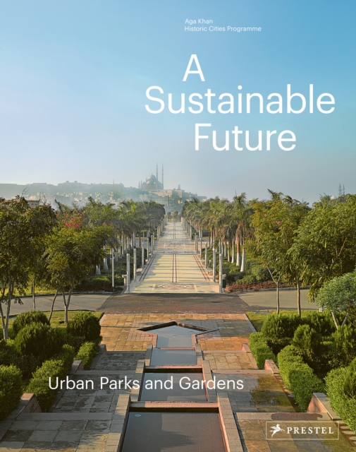A Sustainable Future : Urban Parks & Gardens, Hardback Book