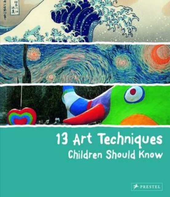 13 Art Techniques Children Should Know, Hardback Book