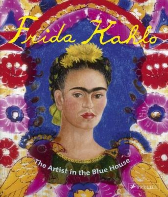 Frida Kahlo : The Artist in the Blue House, Paperback / softback Book