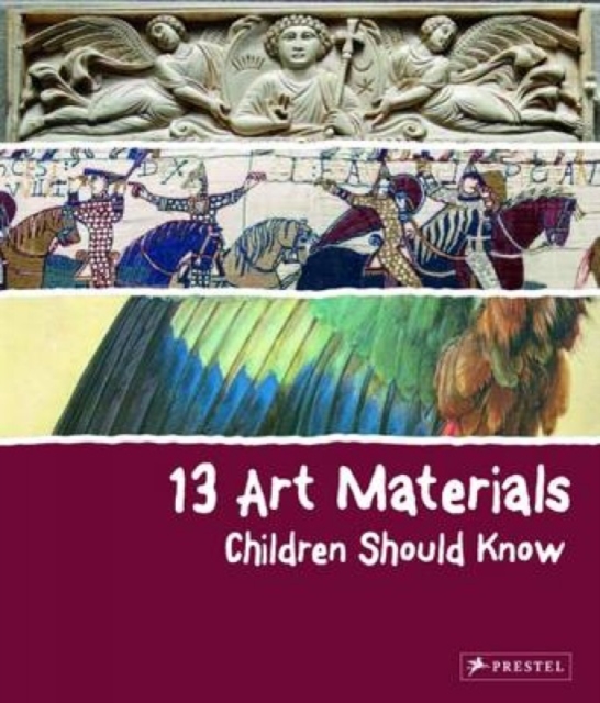 13 Art Materials Children Should Know, Hardback Book