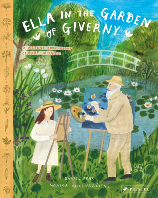 Ella in the Garden of Giverny : A Picture Book about Claude Monet, Hardback Book