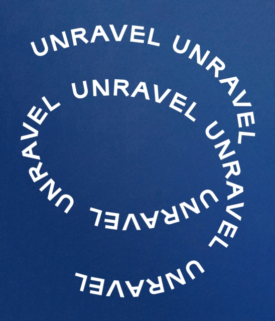 Unravel : The Power and Politics of Textiles in Art, Hardback Book