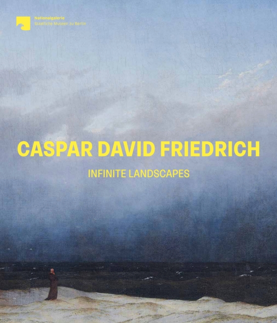 Caspar David Friedrich: Infinite Landscapes, Hardback Book