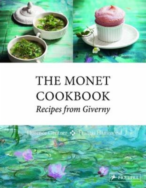 The Monet Cookbook : Recipes from Giverny, Hardback Book