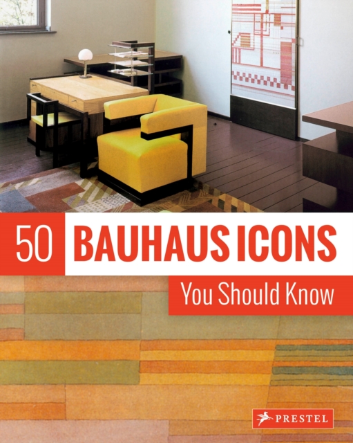 50 Bauhaus Icons You Should Know, Hardback Book