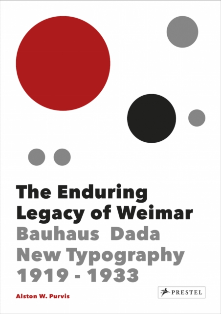 The Enduring Legacy of Weimar : Graphic Design & New Typography 1919-1933, Hardback Book