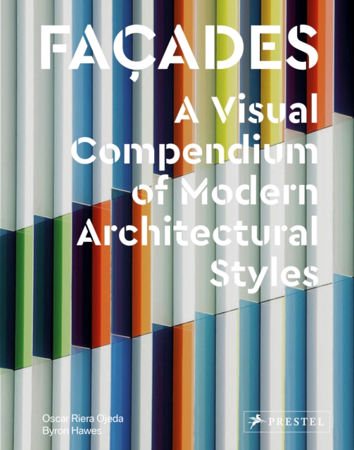 Facades: A Visual Compendium of Modern Architectural Styles, Hardback Book