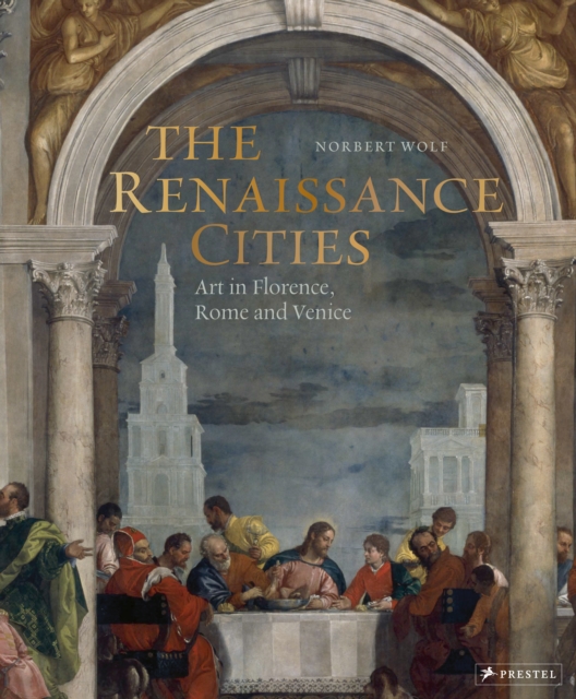 The Renaissance Cities : Art in Florence, Rome and Venice, Hardback Book