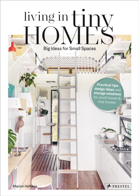 Living in Tiny Homes : Big Ideas for Small Spaces, Hardback Book
