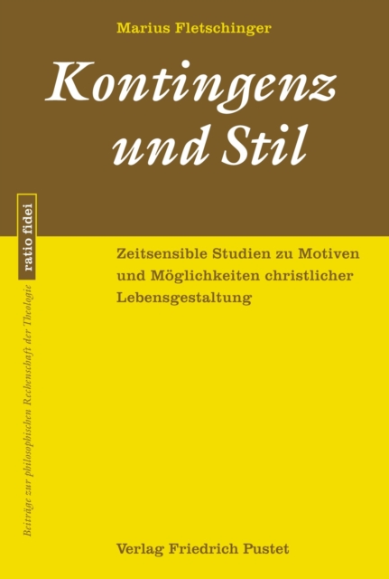 Kontingenz und Stil : Zeitsensible Studien zu Motiven und Moglichkeiten christlicher Lebensgestaltung, PDF eBook