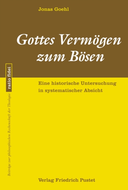 Gottes Vermogen zum Bosen : Eine historische Untersuchung in systematischer Absicht, PDF eBook