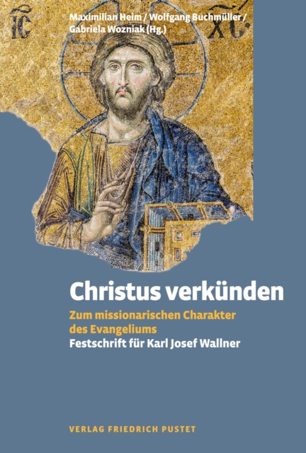 Christus verkunden : Zum missionarischen Charakter des Evangeliums, PDF eBook