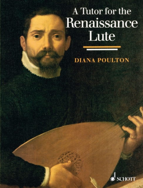 A Tutor for the Renaissance Lute : for the complete beginner to the advanced student, PDF eBook