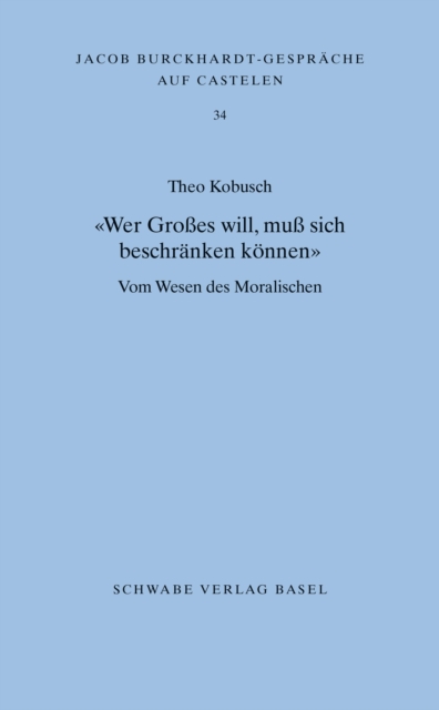 "Wer Groes will, mu sich beschranken konnen" : Vom Wesen des Moralischen, PDF eBook