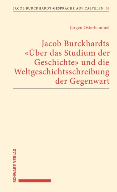 Jacob Burckhardts "Uber das Studium der Geschichte" und die Weltgeschichtsschreibung der Gegenwart, PDF eBook