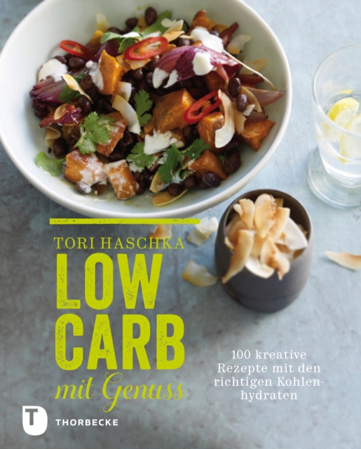 Low Carb mit Genuss : 100 kreative Rezepte mit den richtigen Kohlenhydraten, EPUB eBook
