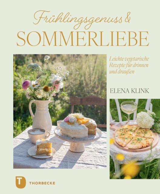 Fruhlingsgenuss & Sommerliebe : Leichte vegetarische Rezepte fur drinnen und drauen, PDF eBook