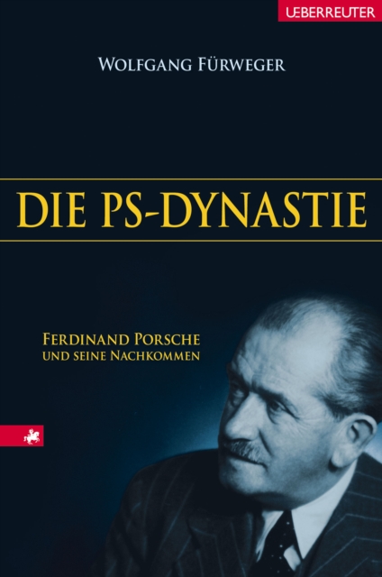 Die PS-Dynastie : Ferdinand Porsche und seine Nachkommen, EPUB eBook