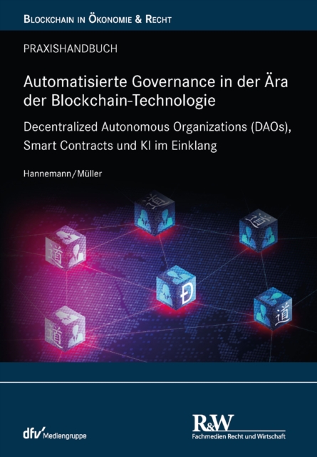 Automatisierte Governance in der Ara der Blockchain-Technologie : Decentralized Autonomous Organizations (DAOs), Smart Contracts und KI im Einklang, PDF eBook
