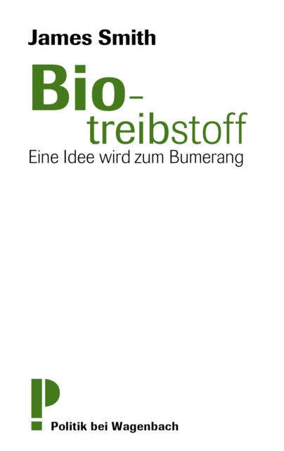 Biotreibstoff : Eine Idee wird zum Bumerang, EPUB eBook