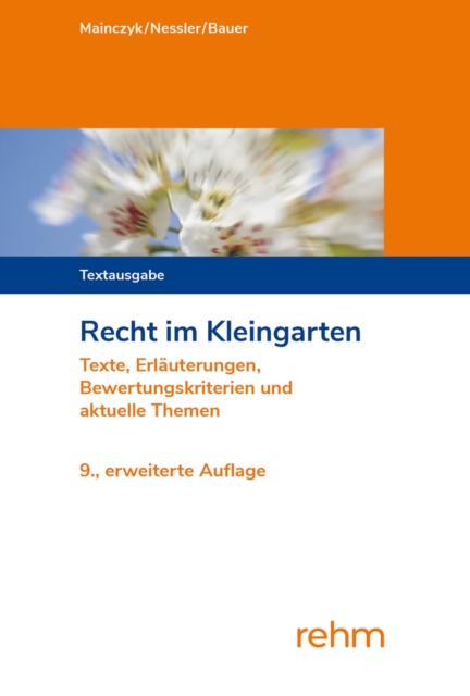 Recht im Kleingarten : Texte, Erlauterungen, Bewertungskriterien und aktuelle Themen, EPUB eBook