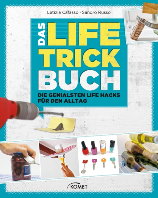 Das Life-Trick-Buch : Die genialsten Life Hacks fur den Alltag, EPUB eBook