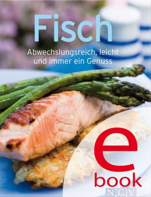Fisch : Unsere 100 besten Rezepte in einem Kochbuch, EPUB eBook