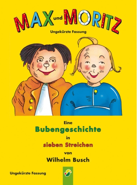 Max und Moritz - ungekurzte Fassung : Der Bilderbuch Klassiker von Wilhelm Busch, PDF eBook