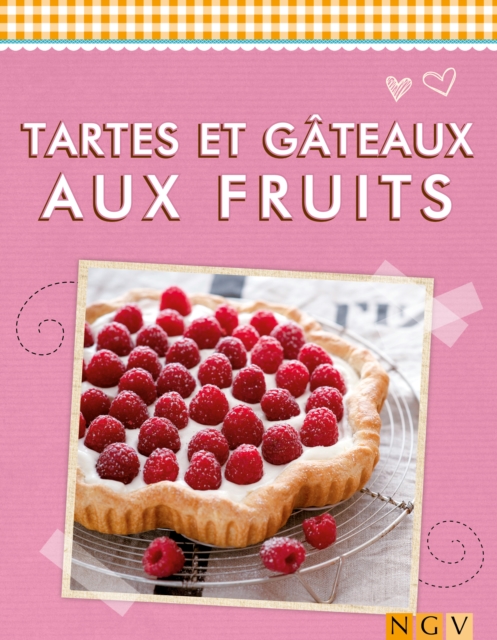 Tartes et gateaux aux fruits : Irresistibles et rafraichissants, EPUB eBook